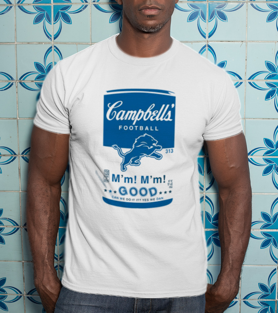 Dan Campbell's Football Soup Campbell's Lions M'm M'm Good Can We Do It Yes We Dan T-Shirt
