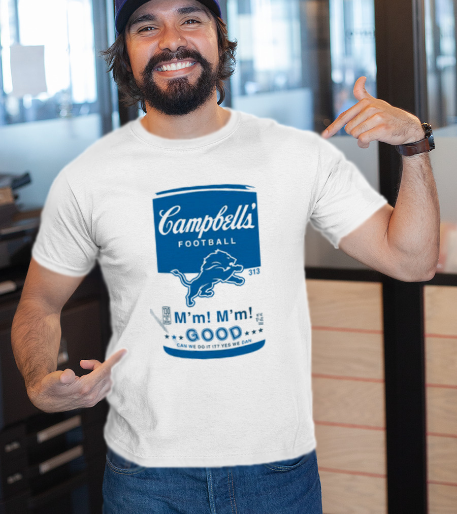 Dan Campbell's Football Soup Campbell's Lions M'm M'm Good Can We Do It Yes We Dan T-Shirt