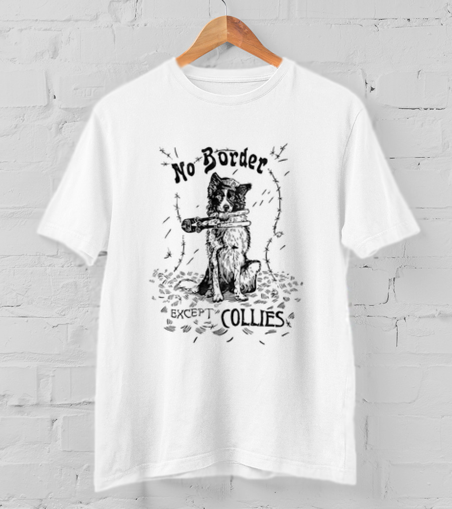 No Border Except Collies Dog With Barbed Wire And Toy Gun T-Shirt