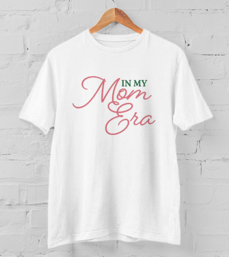 IN My Mom Era T-Shirt