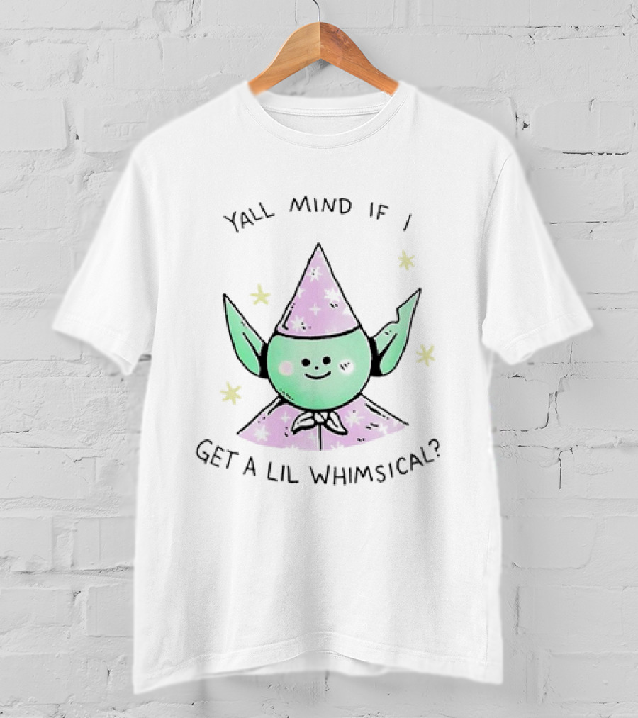 Y’all Mind If I Get A Lil Whimsical Cute Green Character In Starry Wizard Hat T-Shirt