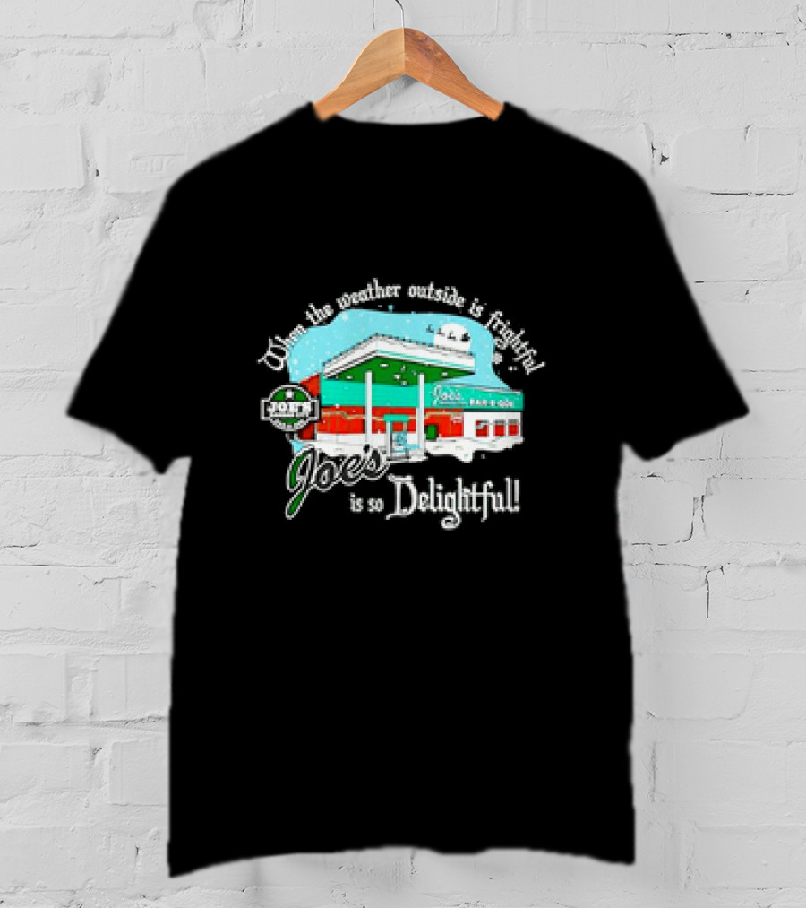 When The Weather Outside Is Frightful Joe's BBQ Is So Delightful T-Shirt
