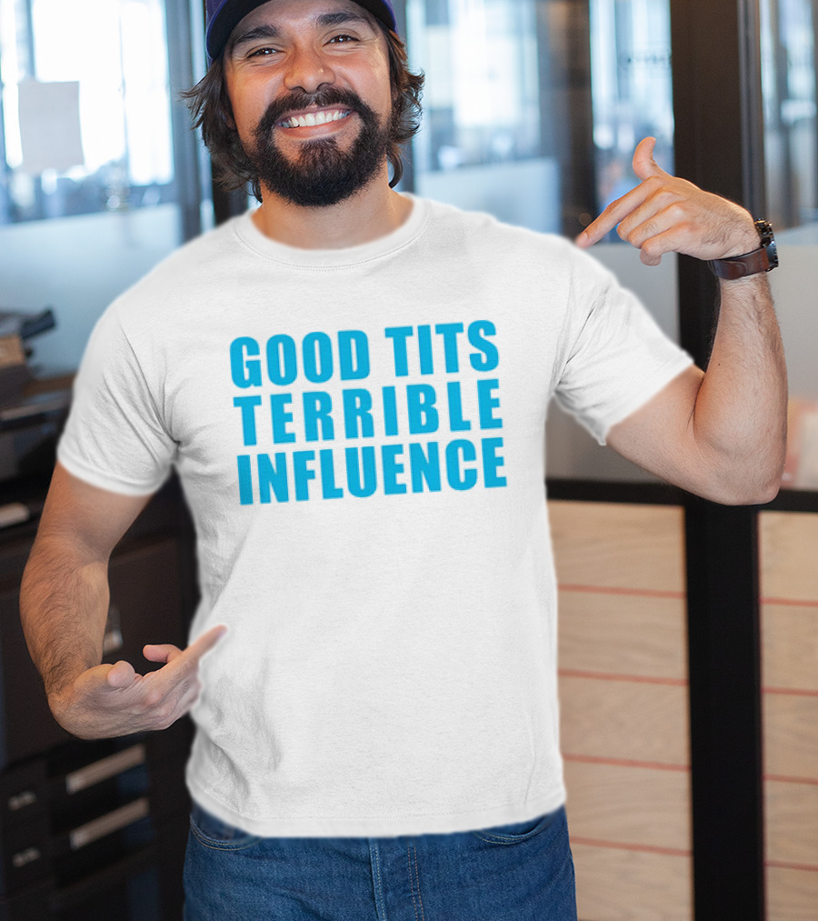 Good Tits Terrible Influence Bold Blue T-Shirt