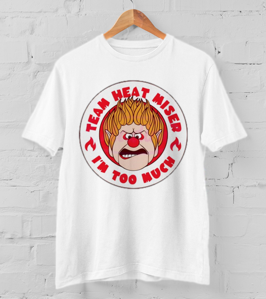 Team Heat Miser I'm Too Much Miser Brothers Icon Flame Head Character T-Shirt