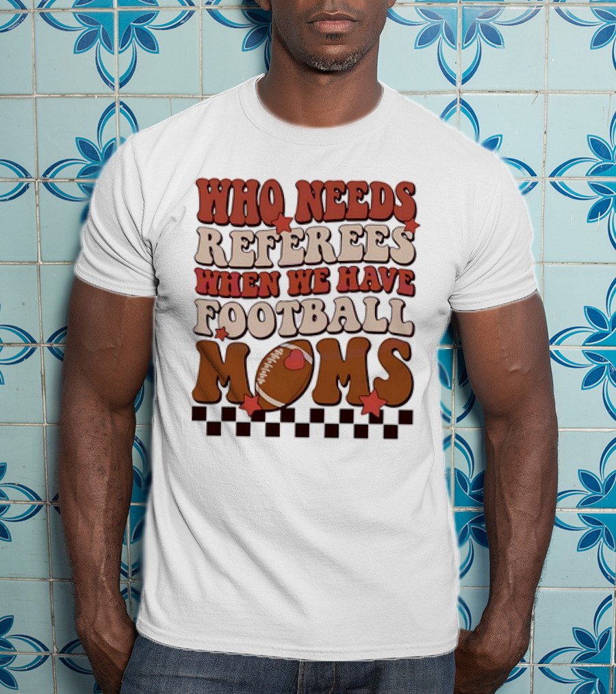 Who Needs Referees When We Have Football Moms Retro Checkerboard Football Stars T-Shirt