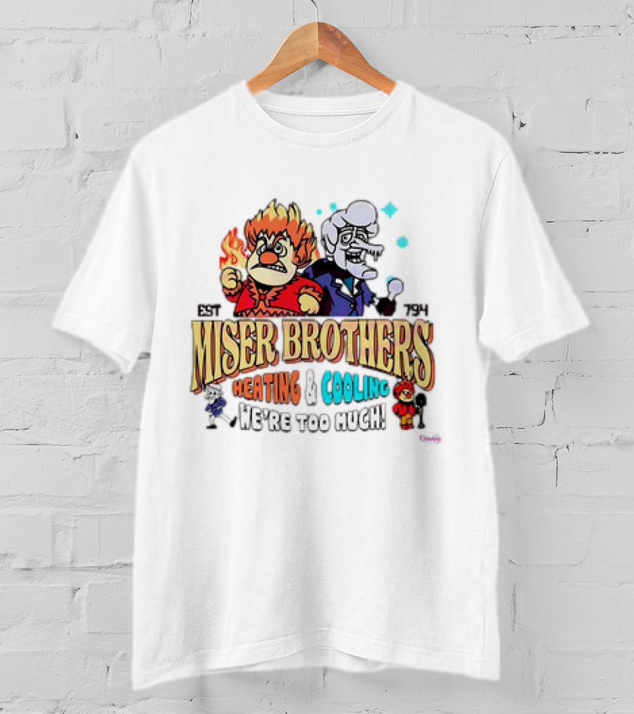 Miser Brothers Heating And Cooling Established 1974 We're Too Much T-Shirt