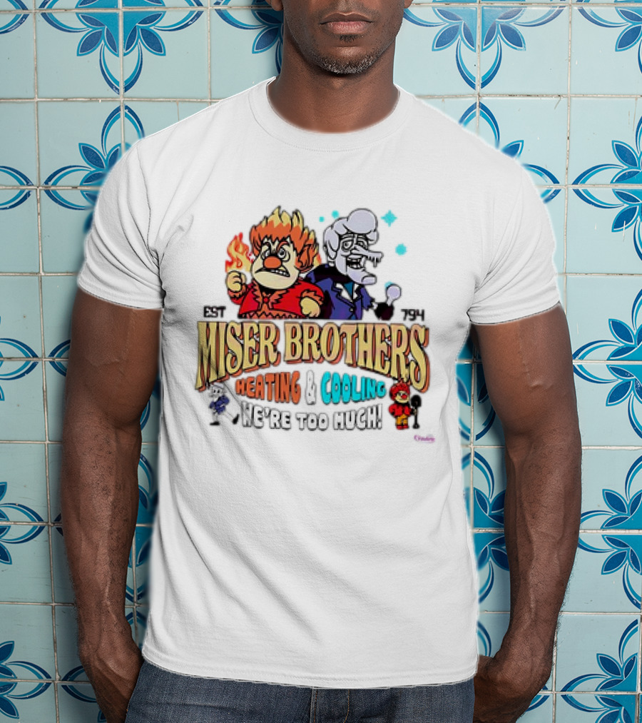 Miser Brothers Heating And Cooling Established 1974 We're Too Much T-Shirt