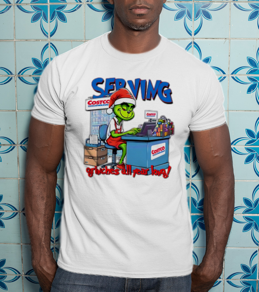 Serving Grinches All Year Long At Costco Wholesale T-Shirt
