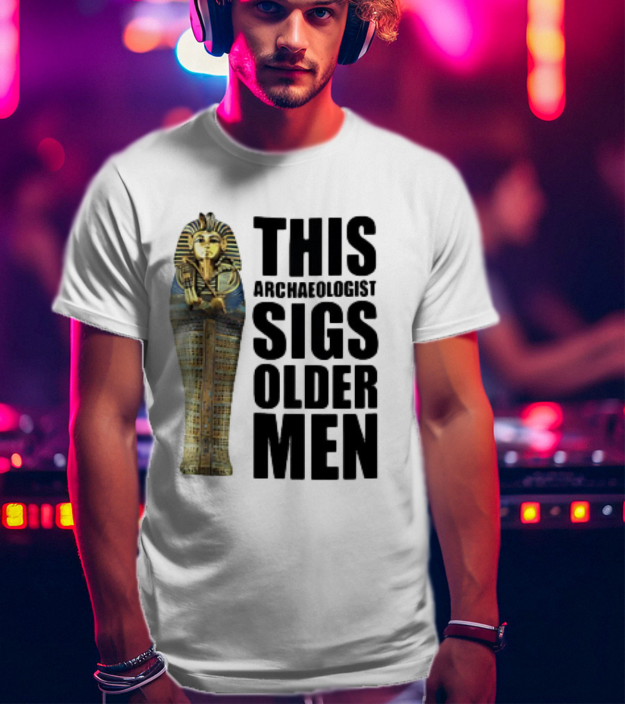 This Archaeologist Digs Older Men Pharaoh Sarcophagus T-Shirt