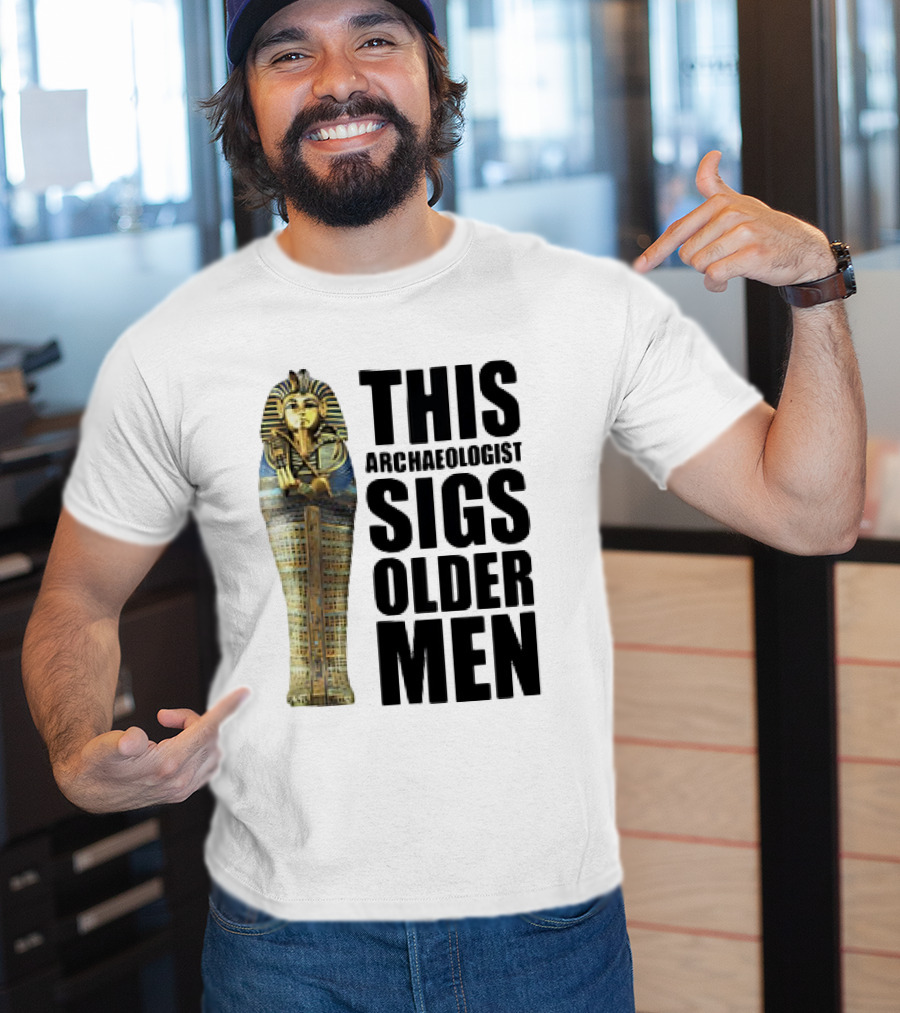This Archaeologist Digs Older Men Pharaoh Sarcophagus T-Shirt