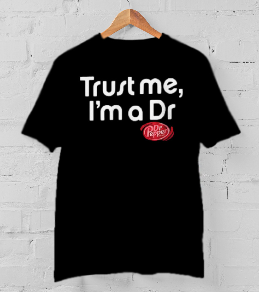 Dr Pepper Trust Me I'm A Dr T-Shirt