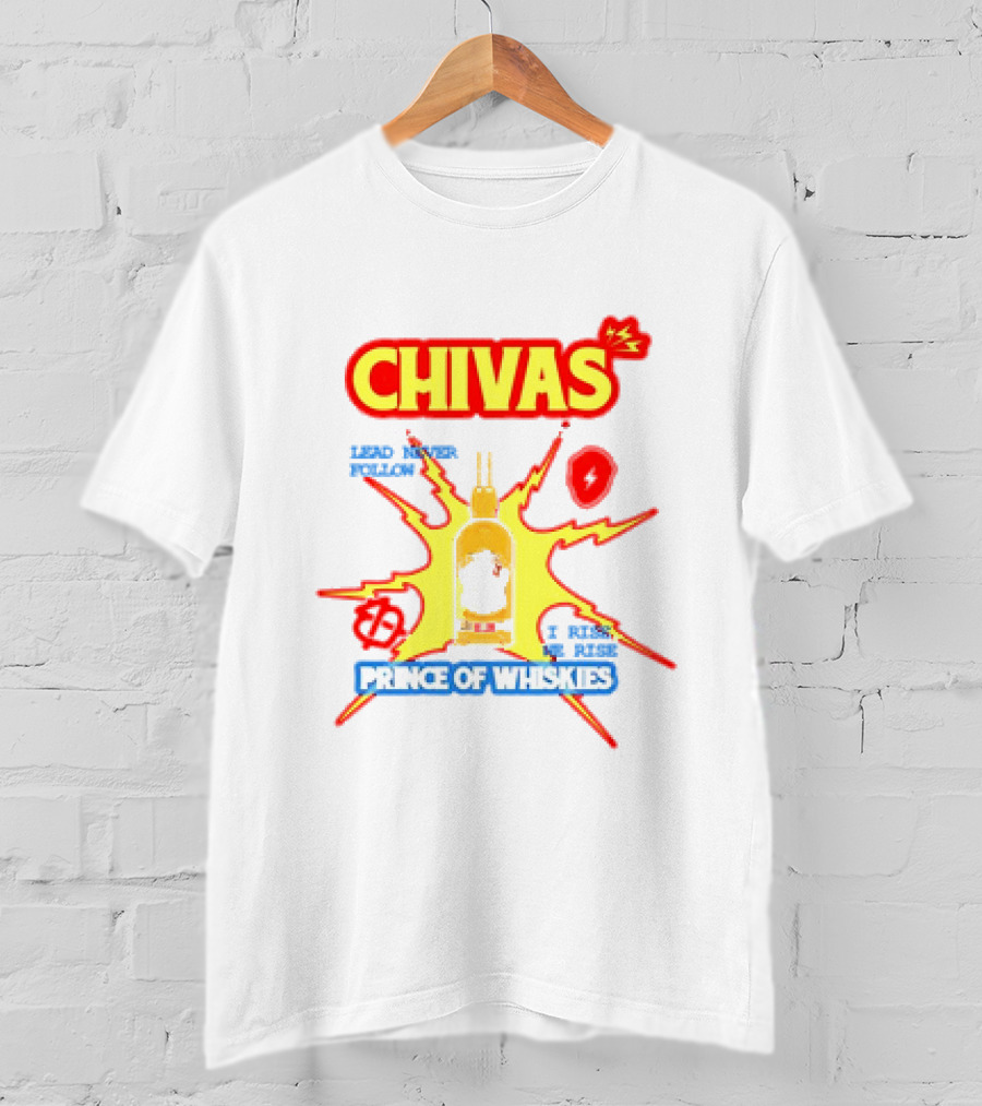 Chivas Lead Never Follow I Rise Prince Of Whiskies T-Shirt