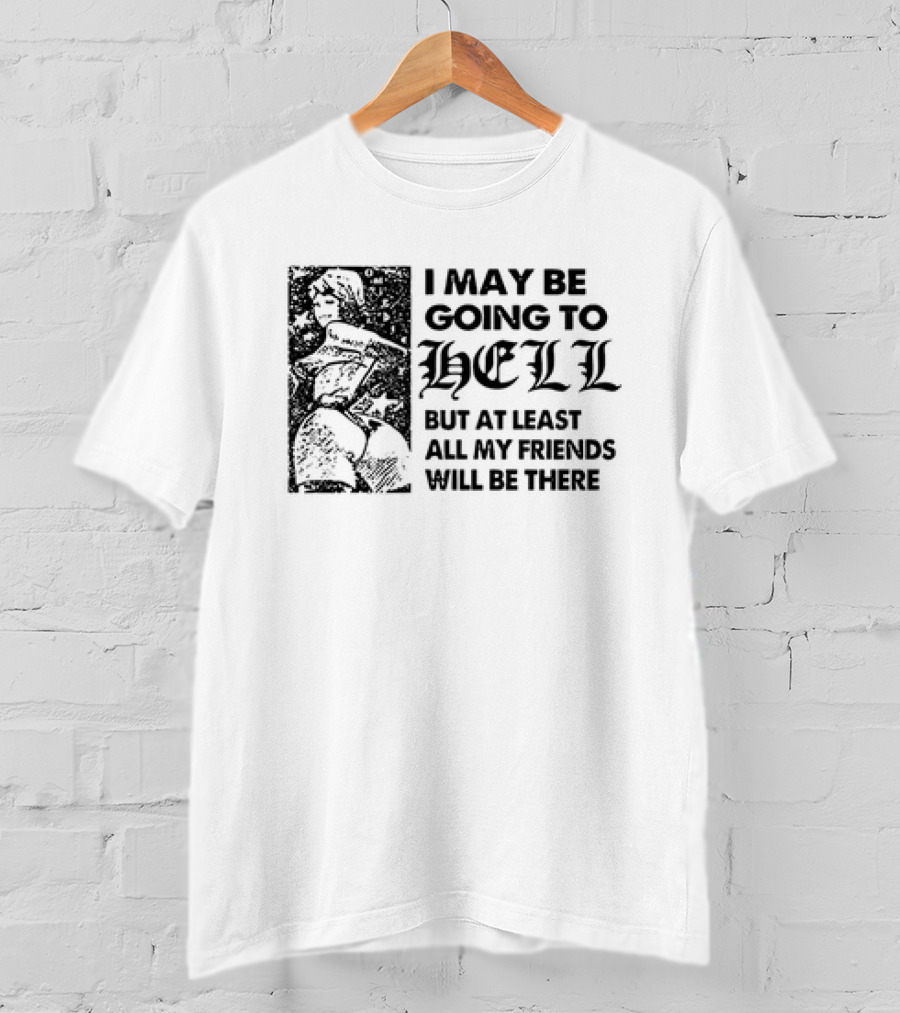 I May Be Going To Hell But At Least All My Friends Will Be There Vintage Comic Style Woman T-Shirt