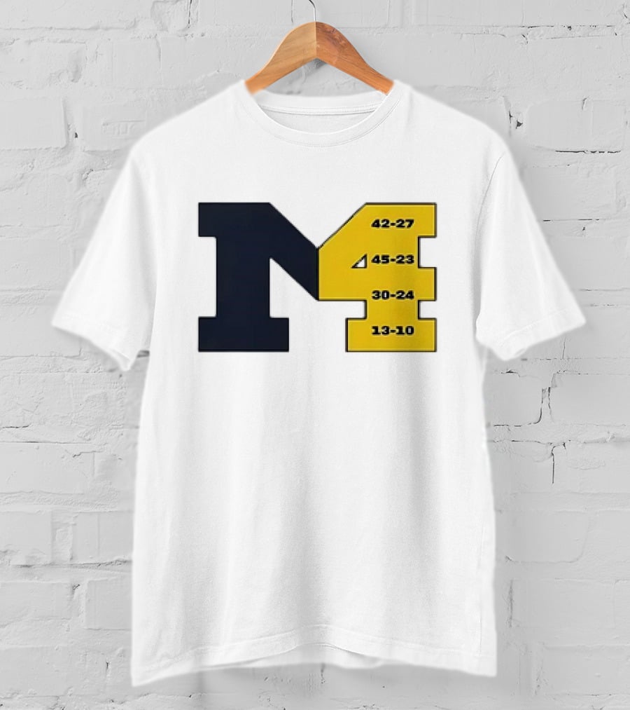 Michigan Wolverines M4 42-27 45-23 30-24 13-10 Fourth Consecutive Victory T-Shirt