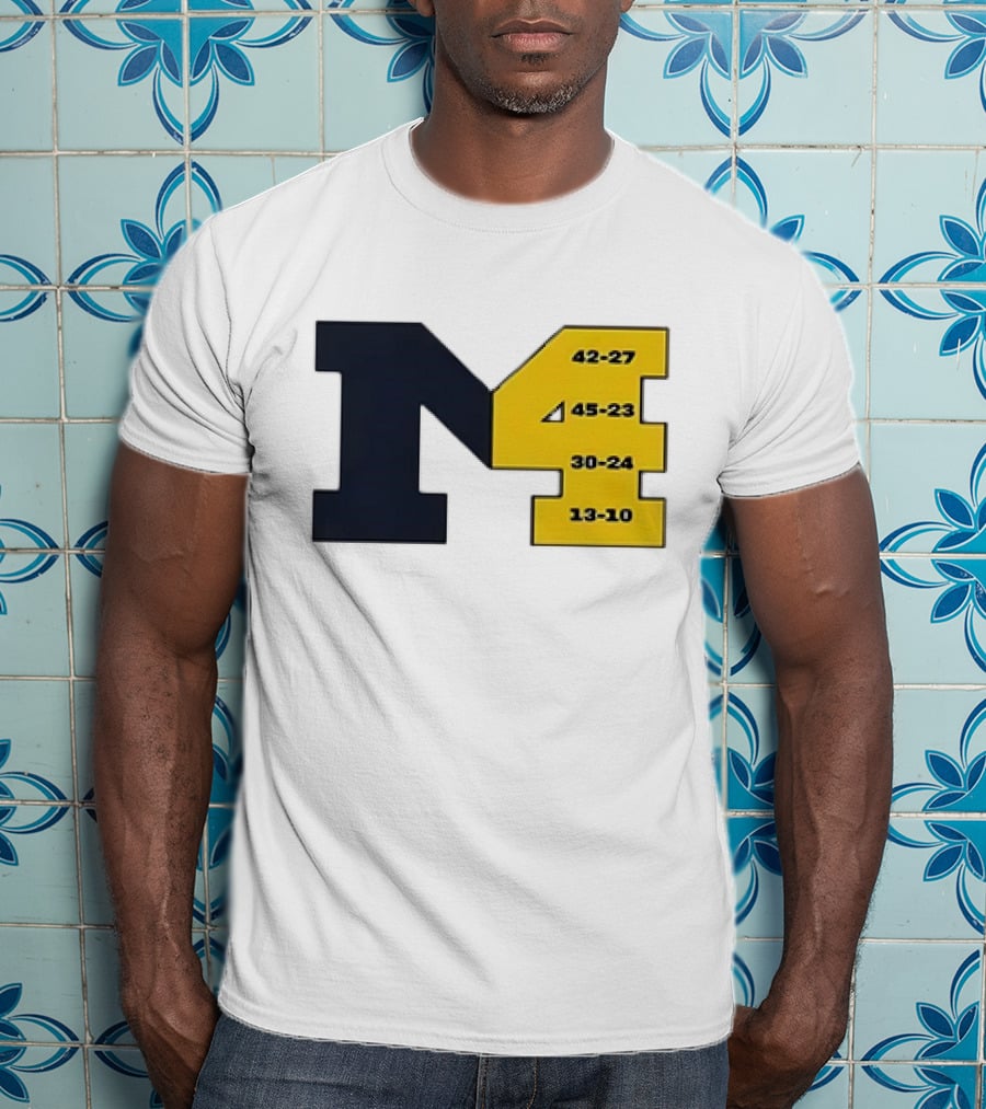 Michigan Wolverines M4 42-27 45-23 30-24 13-10 Fourth Consecutive Victory T-Shirt