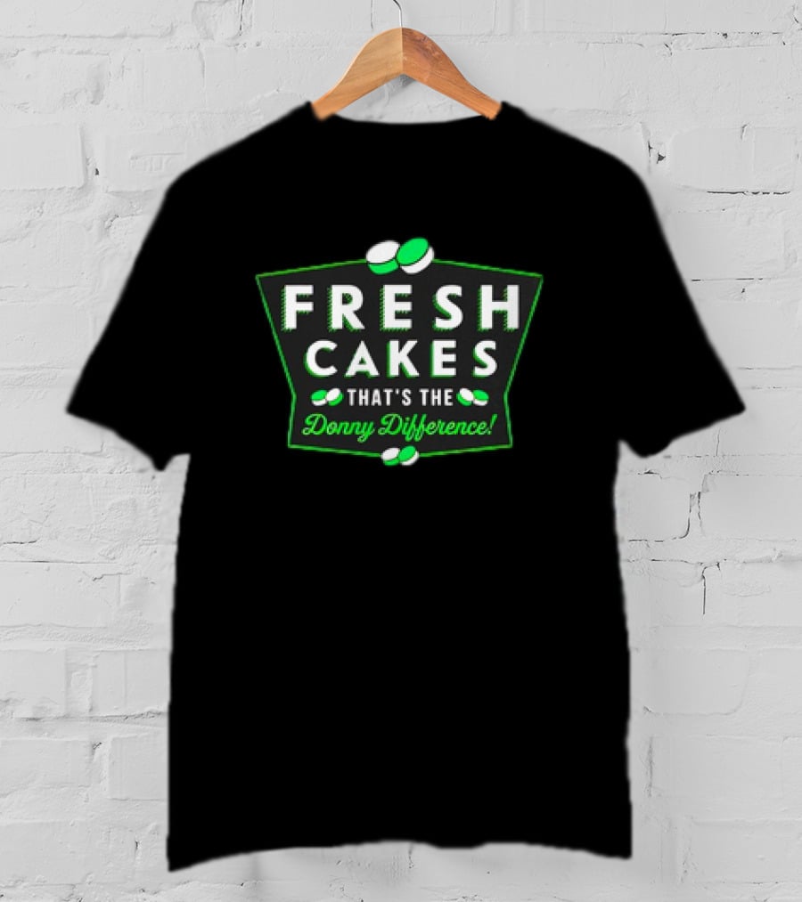 Fresh Cakes That's The Donny Difference With Green And White T-Shirt