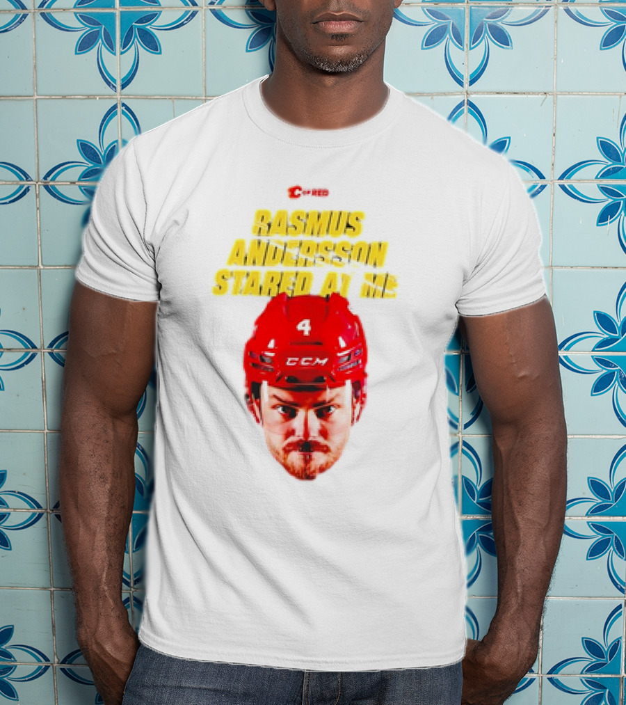 C Of Red Rasmus Andersson Stared At Me CCM Red Helmet Number 4 T-Shirt