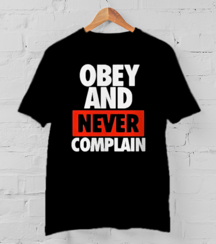 Obey And Never Complain Bold Typography T-Shirt