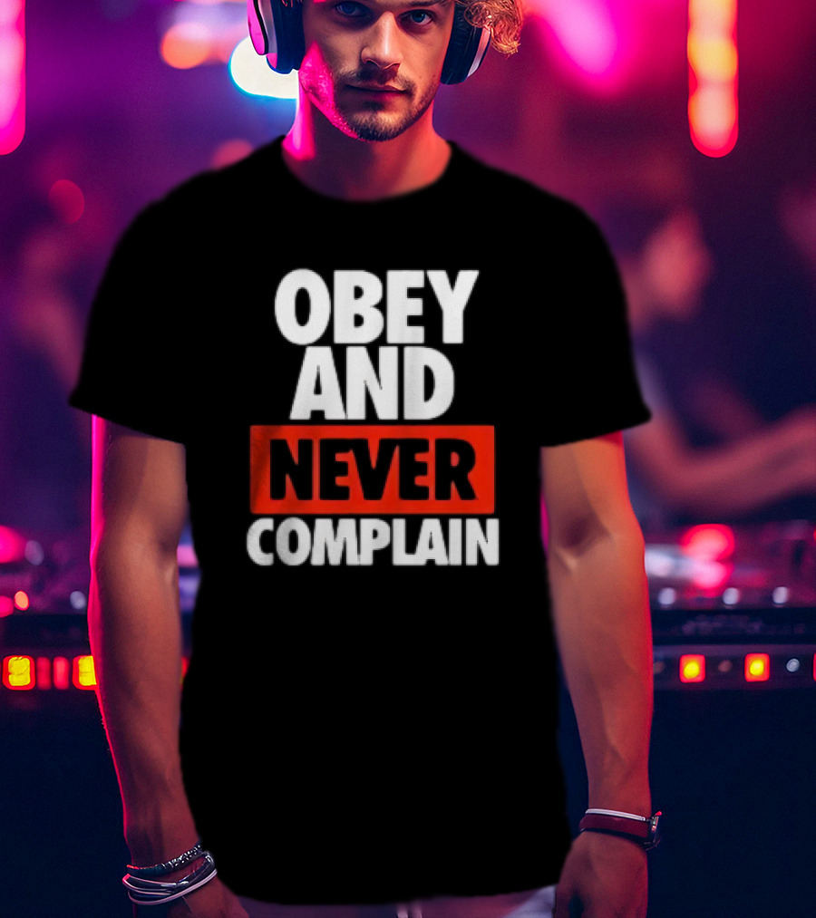 Obey And Never Complain Bold Typography T-Shirt