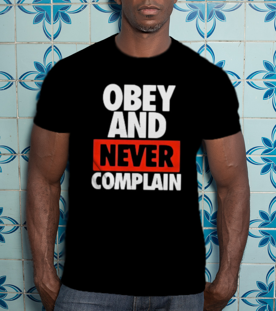 Obey And Never Complain Bold Typography T-Shirt