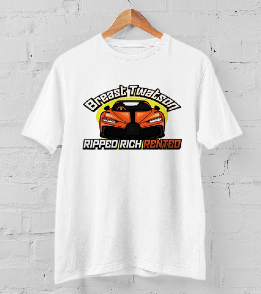 Breast Twatson Ripped Rich Rented Sports Car T-Shirt