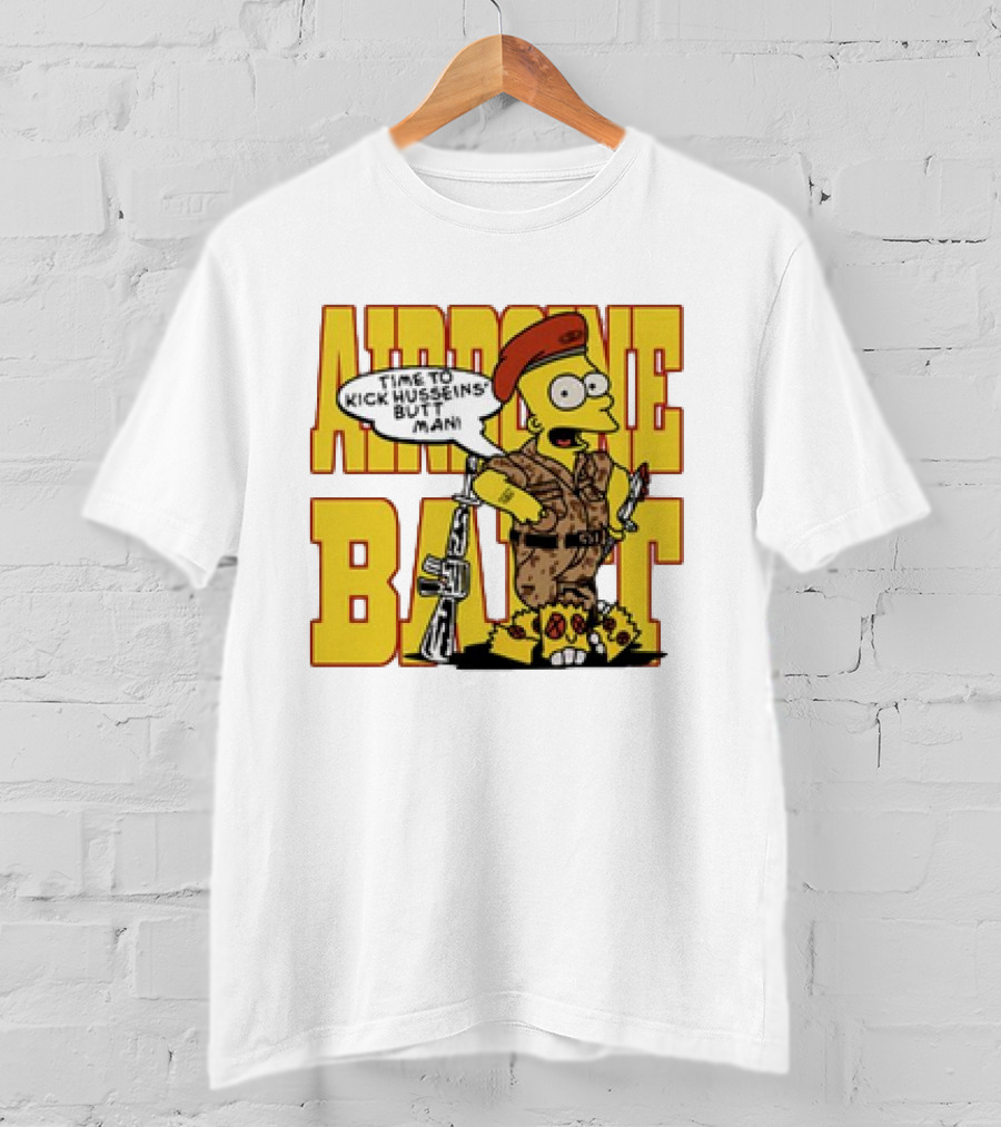 Airborne Bart Simpson Time To Kick Husseins’ Butt Man T-Shirt