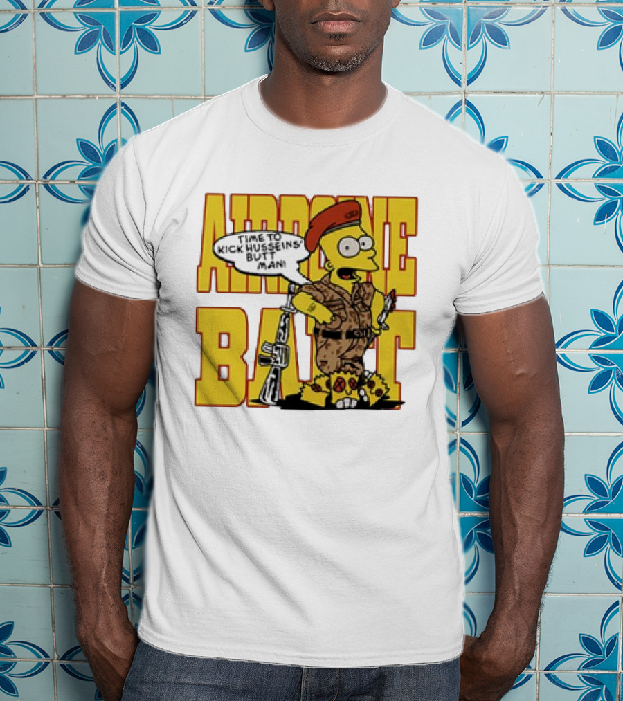 Airborne Bart Simpson Time To Kick Husseins’ Butt Man T-Shirt