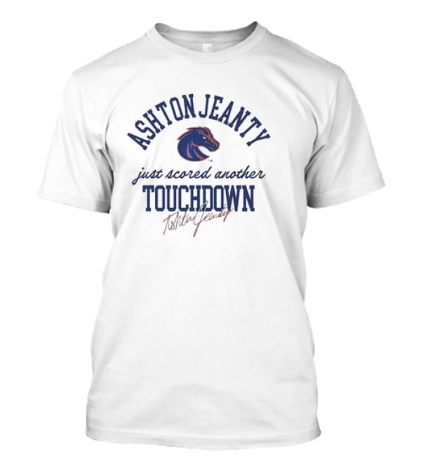 Ashton Jeanty Boise State Broncos Just Scored Another Touchdown T-Shirt