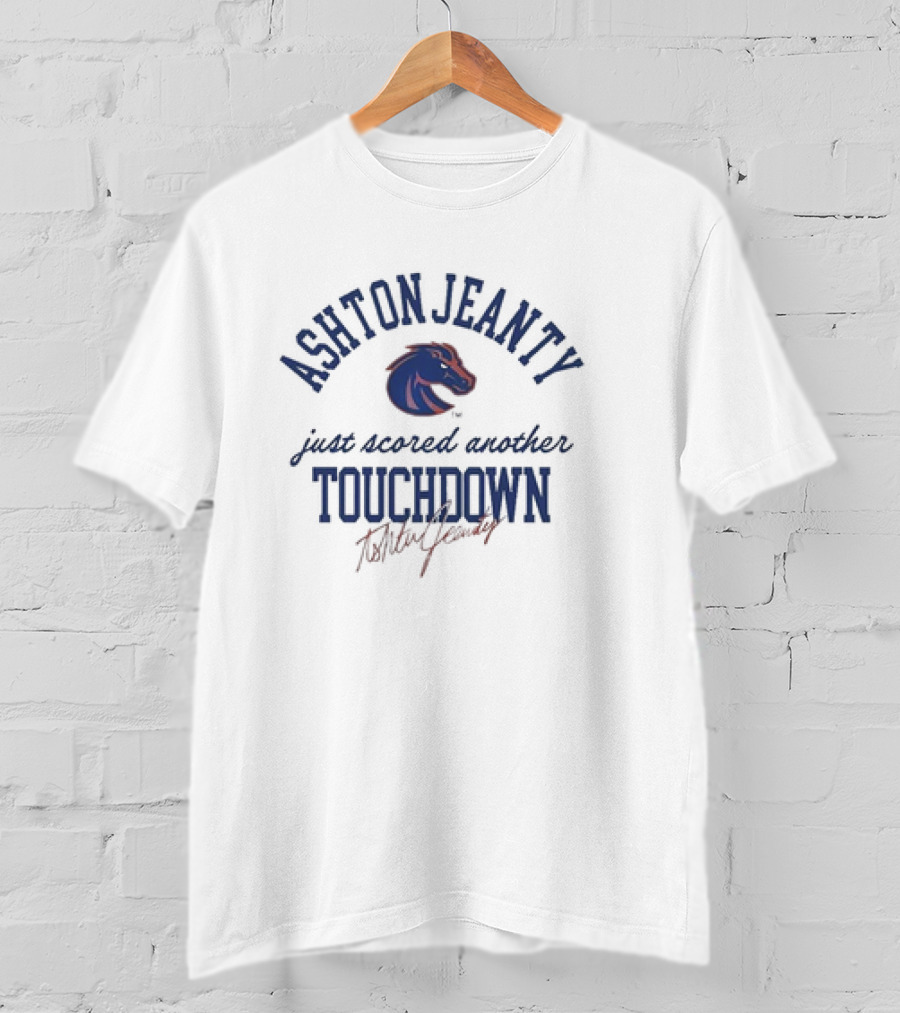 Ashton Jeanty Boise State Broncos Just Scored Another Touchdown T-Shirt