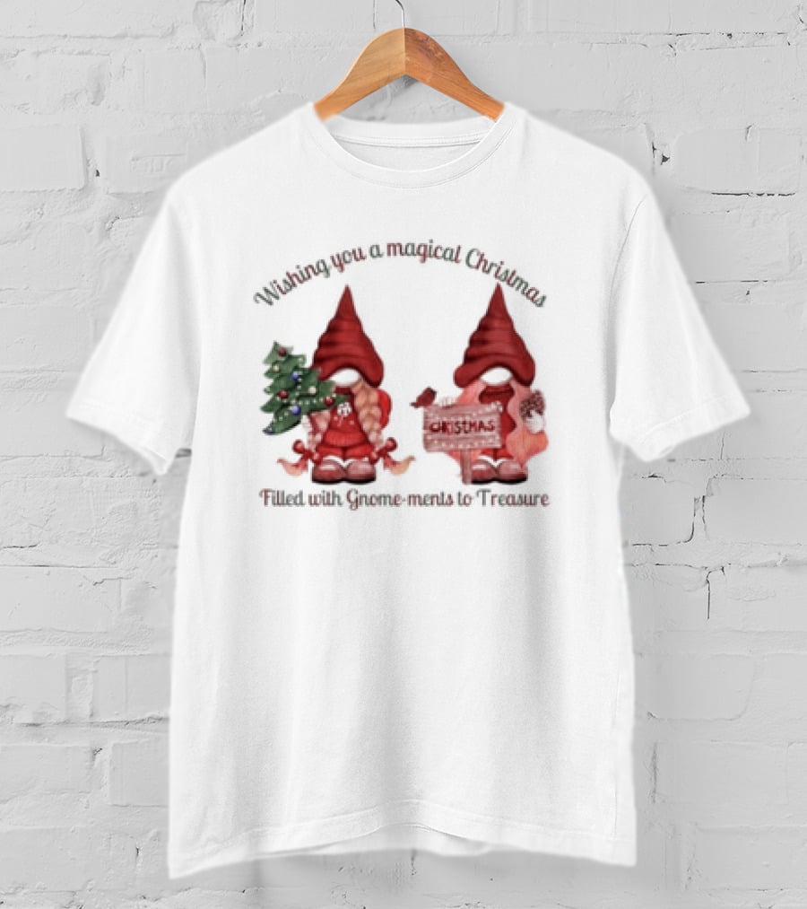 Wishing You A Magical Christmas Filled With Gnome-ments To Treasure T-Shirt