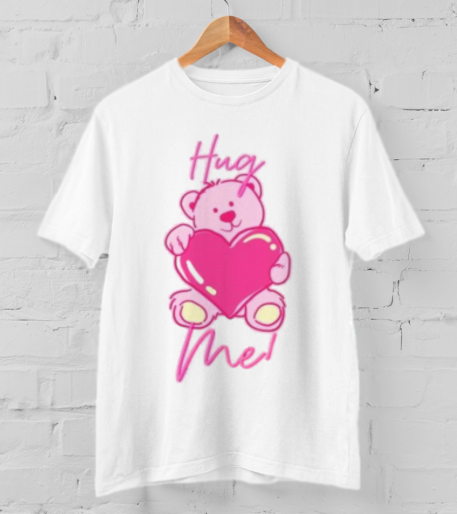 Hug Me Pink Bear Valentine's Day Love T-Shirt