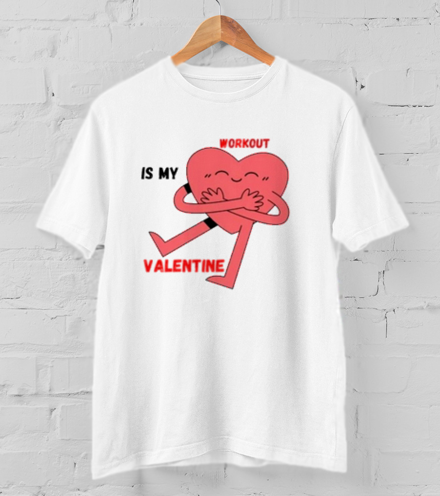 Is My Valentine Workout Heart Hugging Itself T-Shirt