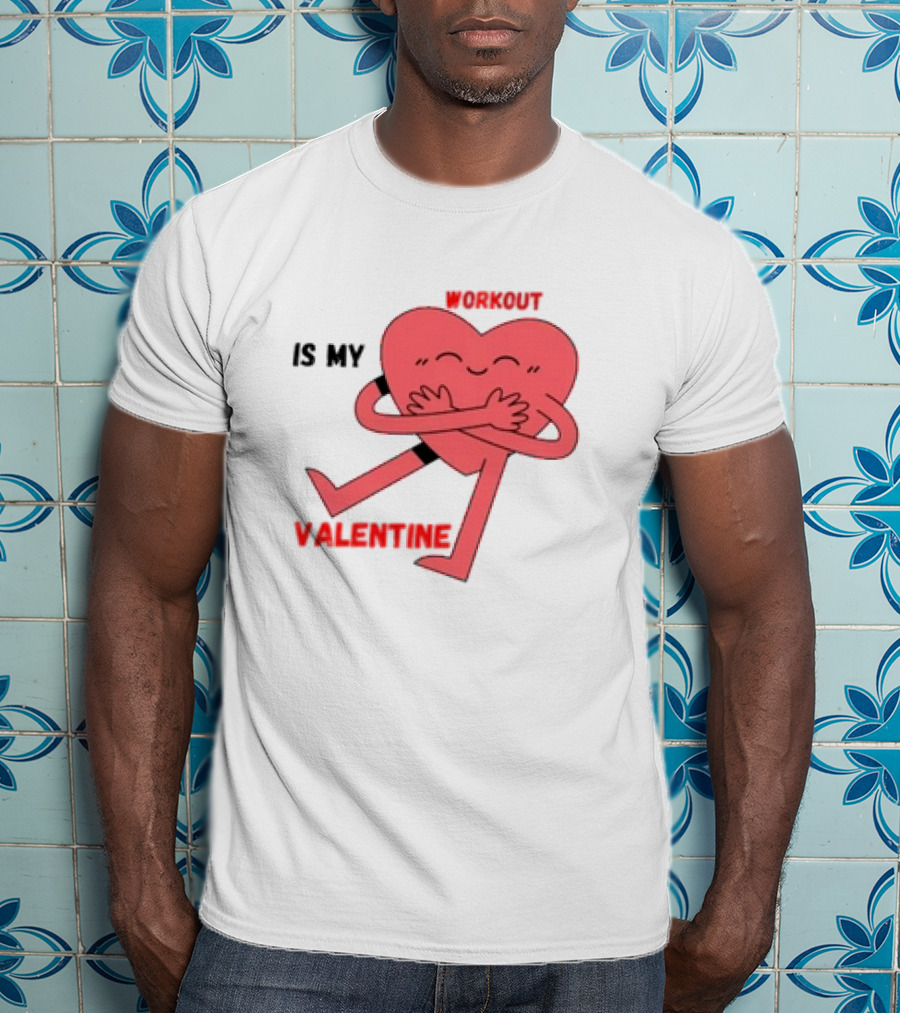 Is My Valentine Workout Heart Hugging Itself T-Shirt