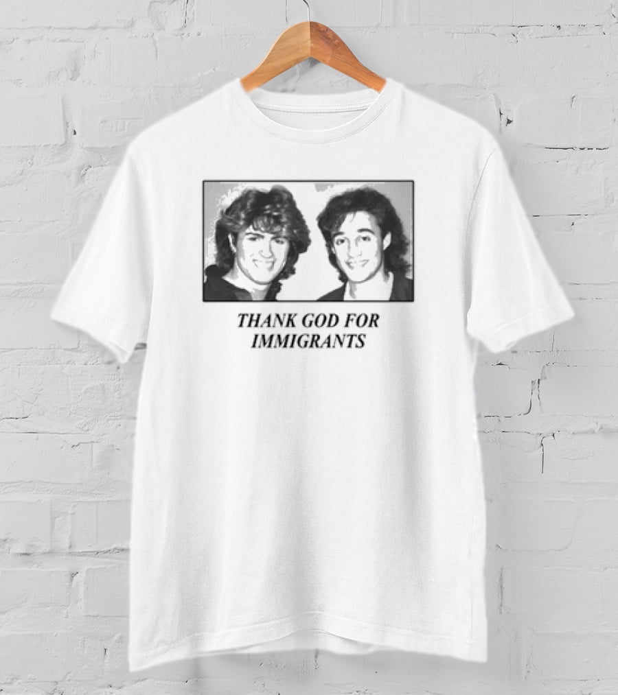 Wham Duo Thank God For Immigrants 80s Retro Appreciation T-Shirt