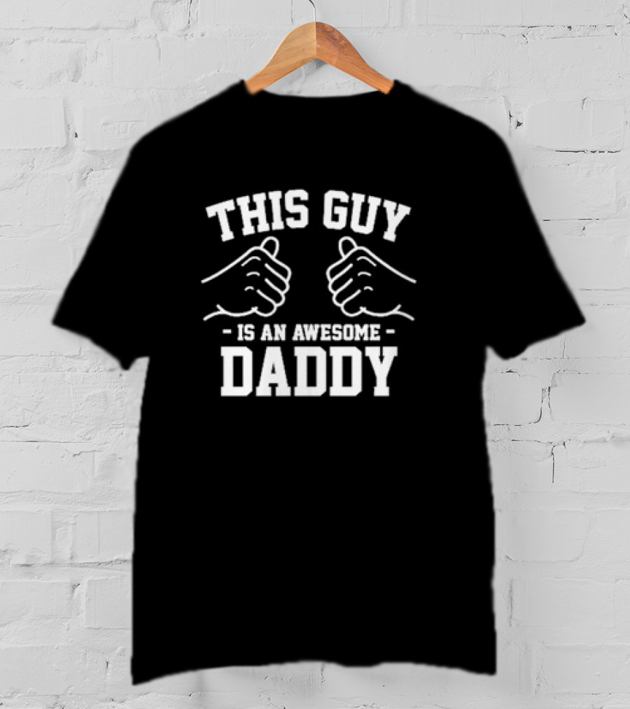 This Guy Is An Awesome Daddy Fist Bump T-Shirt