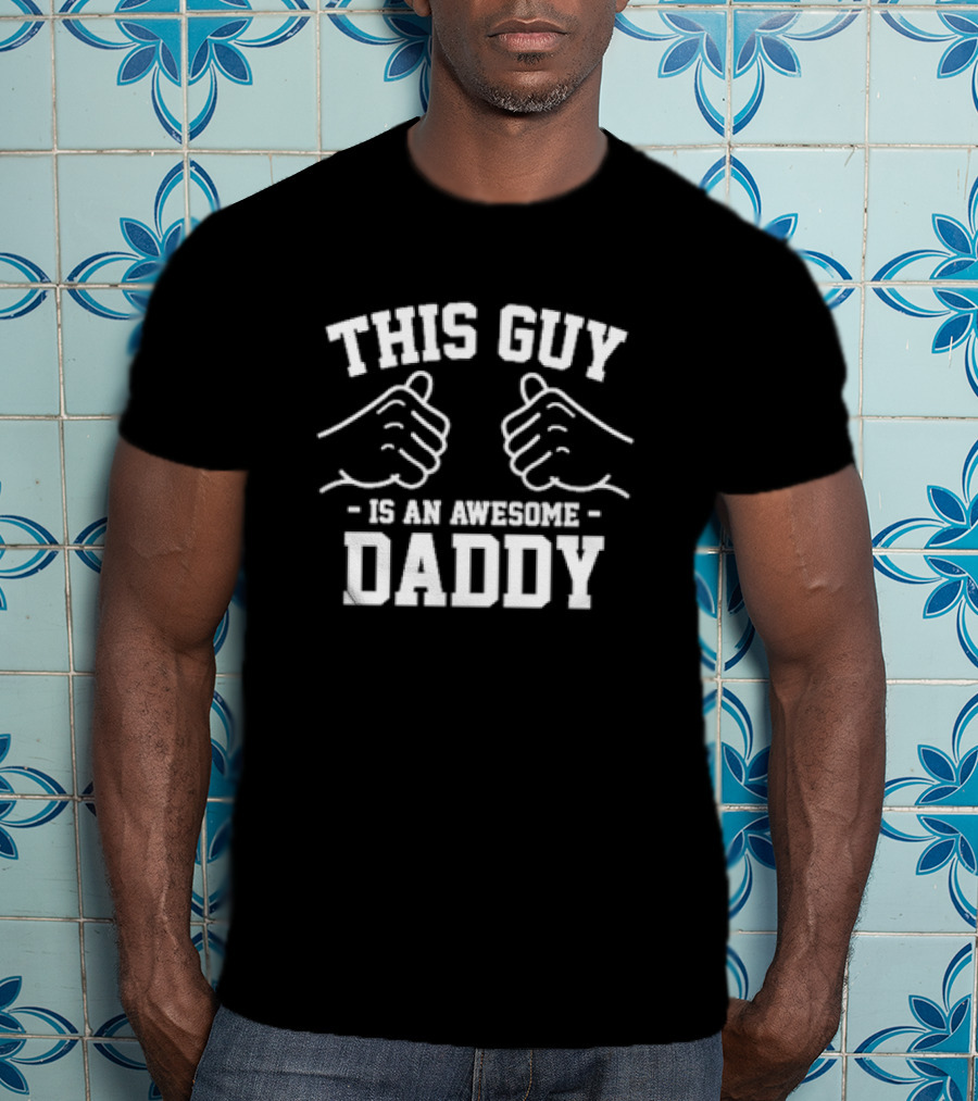 This Guy Is An Awesome Daddy Fist Bump T-Shirt