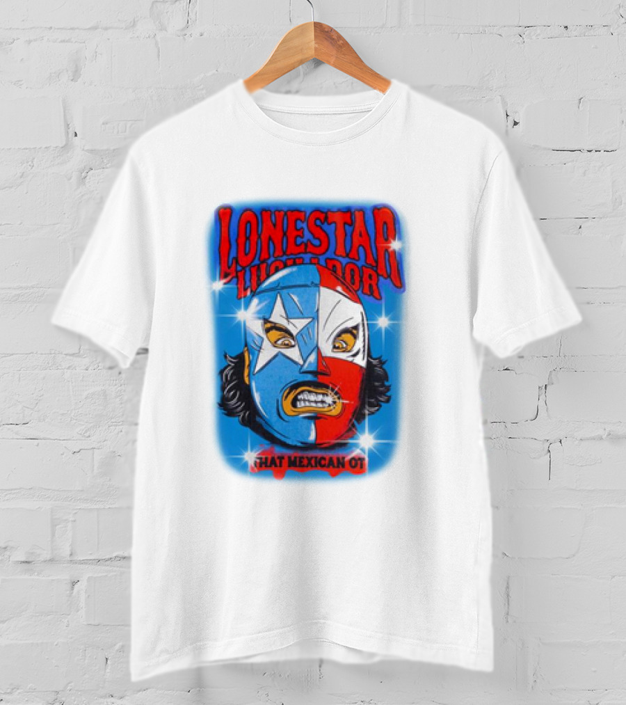 Lonestar Luchador That Mexican Ot Mask T-Shirt