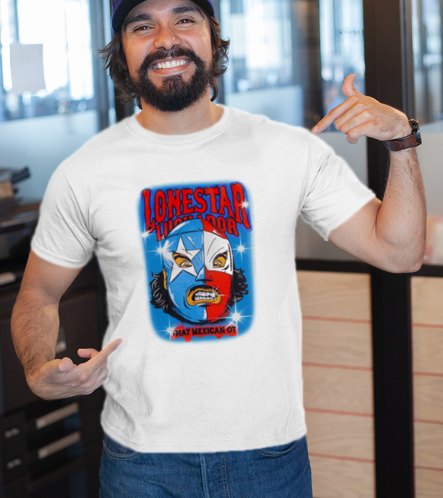 Lonestar Luchador That Mexican Ot Mask T-Shirt