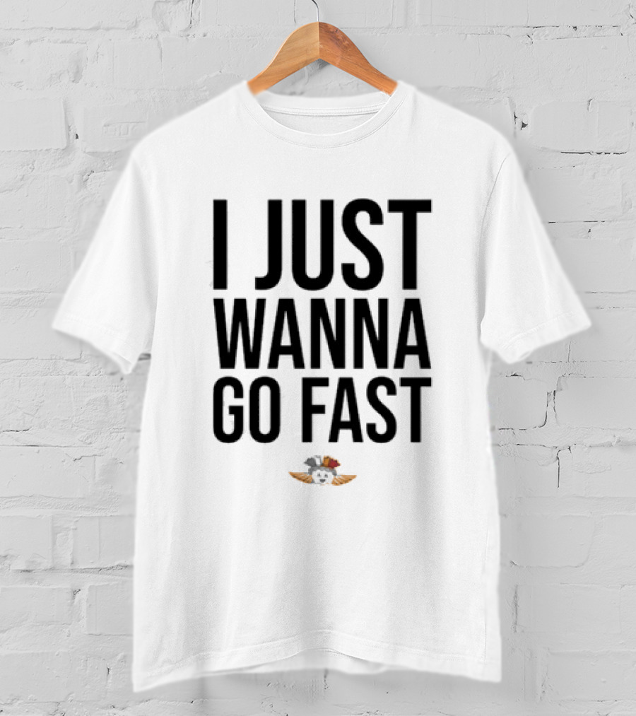I Just Wanna Go Fast Talladega Nights Ricky Bobby Racing T-Shirt