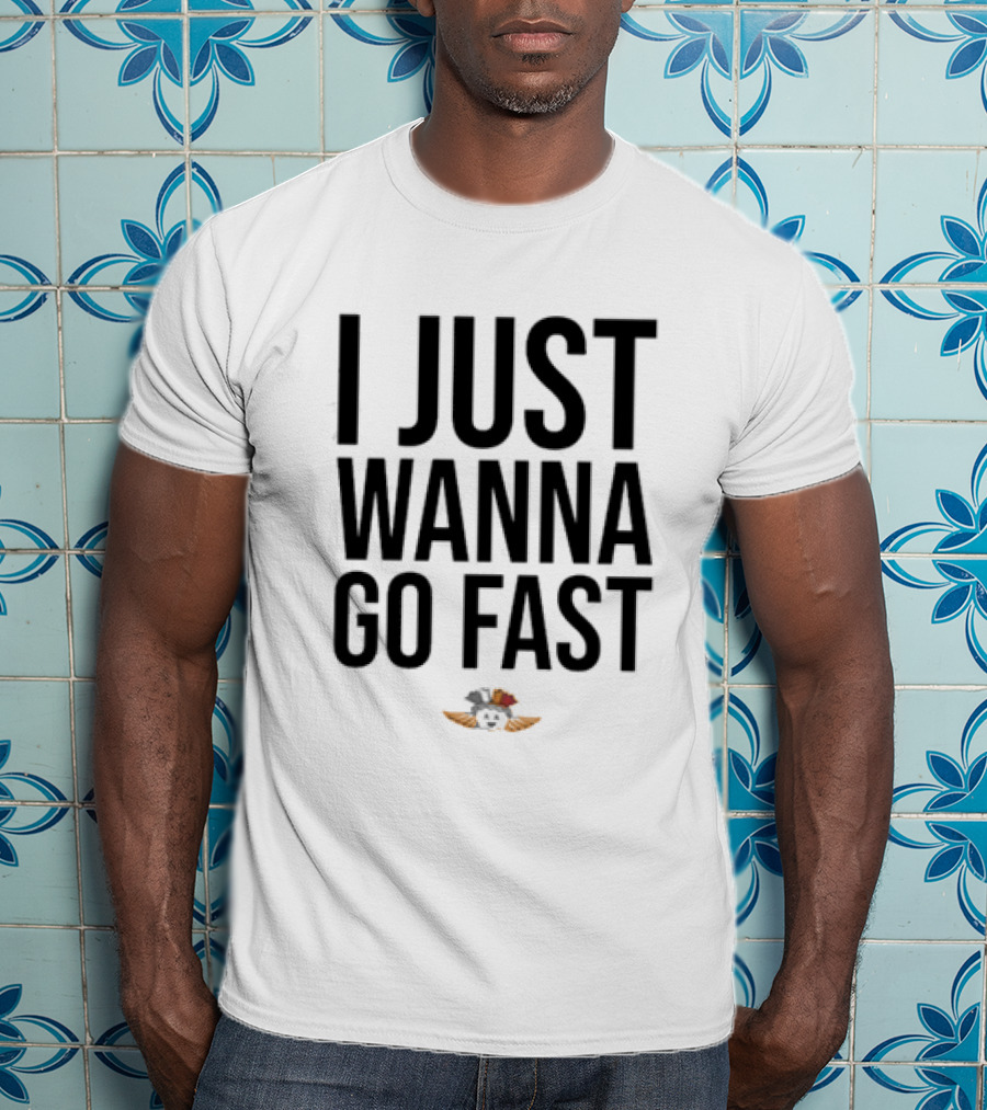 I Just Wanna Go Fast Talladega Nights Ricky Bobby Racing T-Shirt