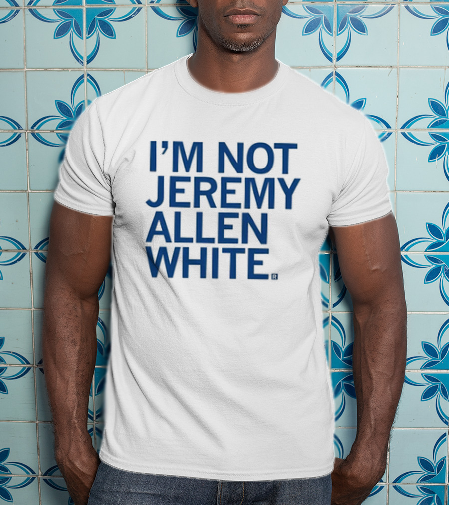 I’m Not Jeremy Allen White T-Shirt
