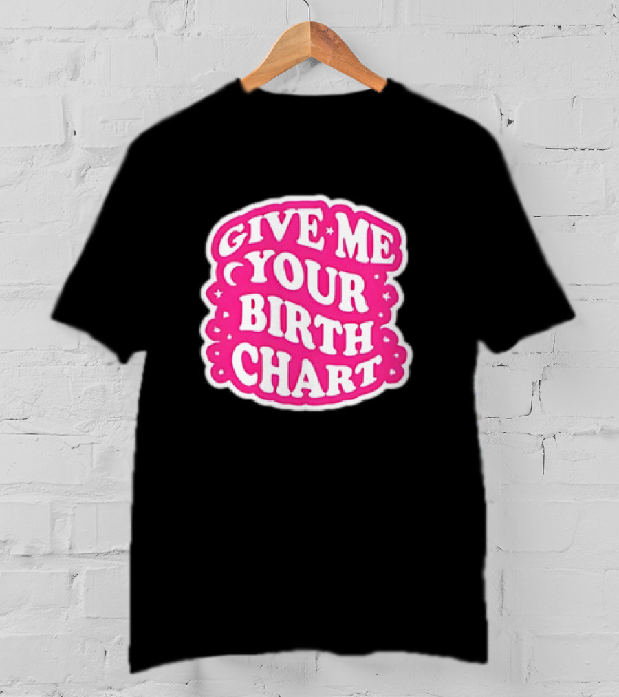 Give Me Your Birth Chart Retro Pink Text With Stars T-Shirt