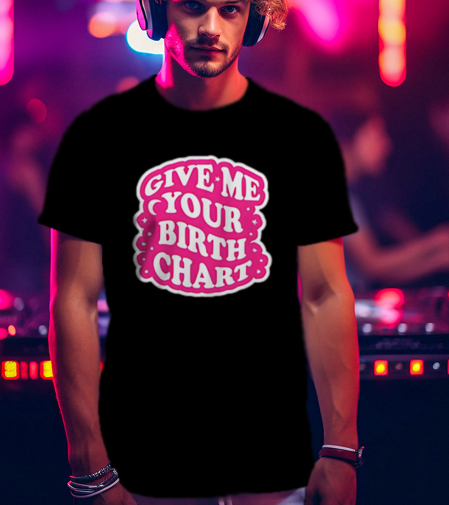 Give Me Your Birth Chart Retro Pink Text With Stars T-Shirt