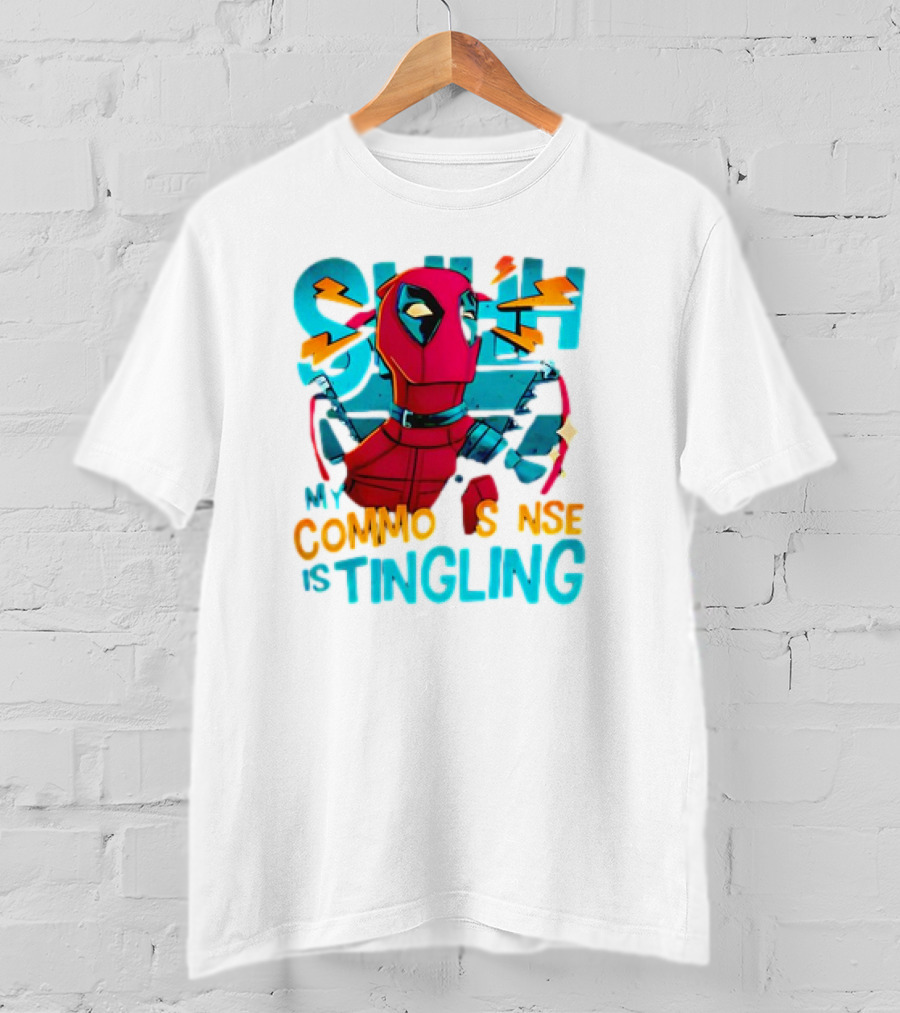 Deadpool Shh My Common Sense Is Tingling T-Shirt