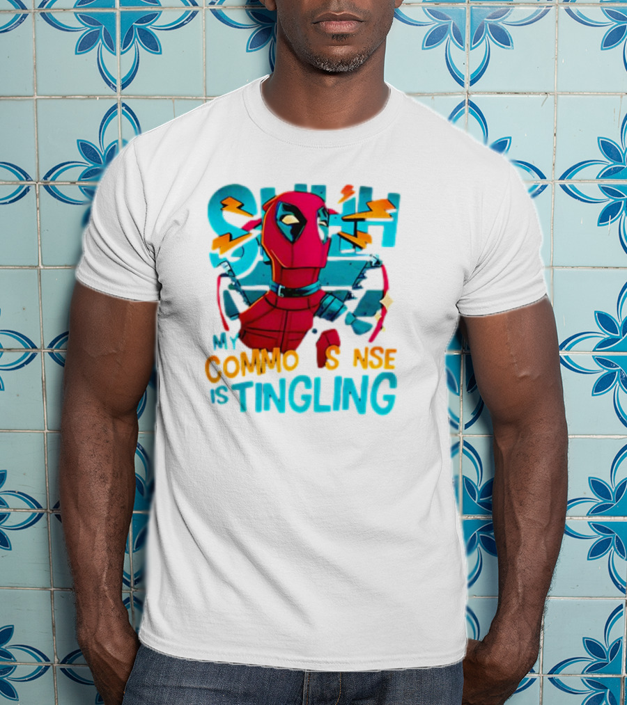 Deadpool Shh My Common Sense Is Tingling T-Shirt