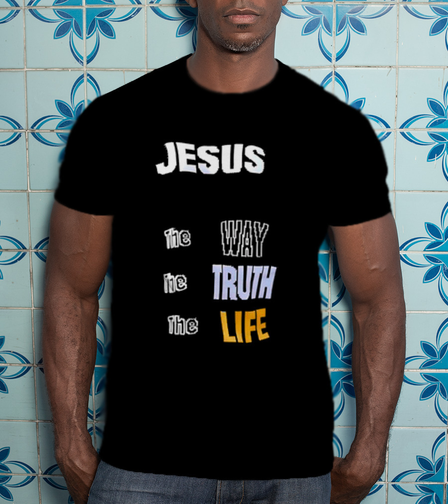 San Francisco 49ers Jesus The Way The Truth The Life T-Shirt