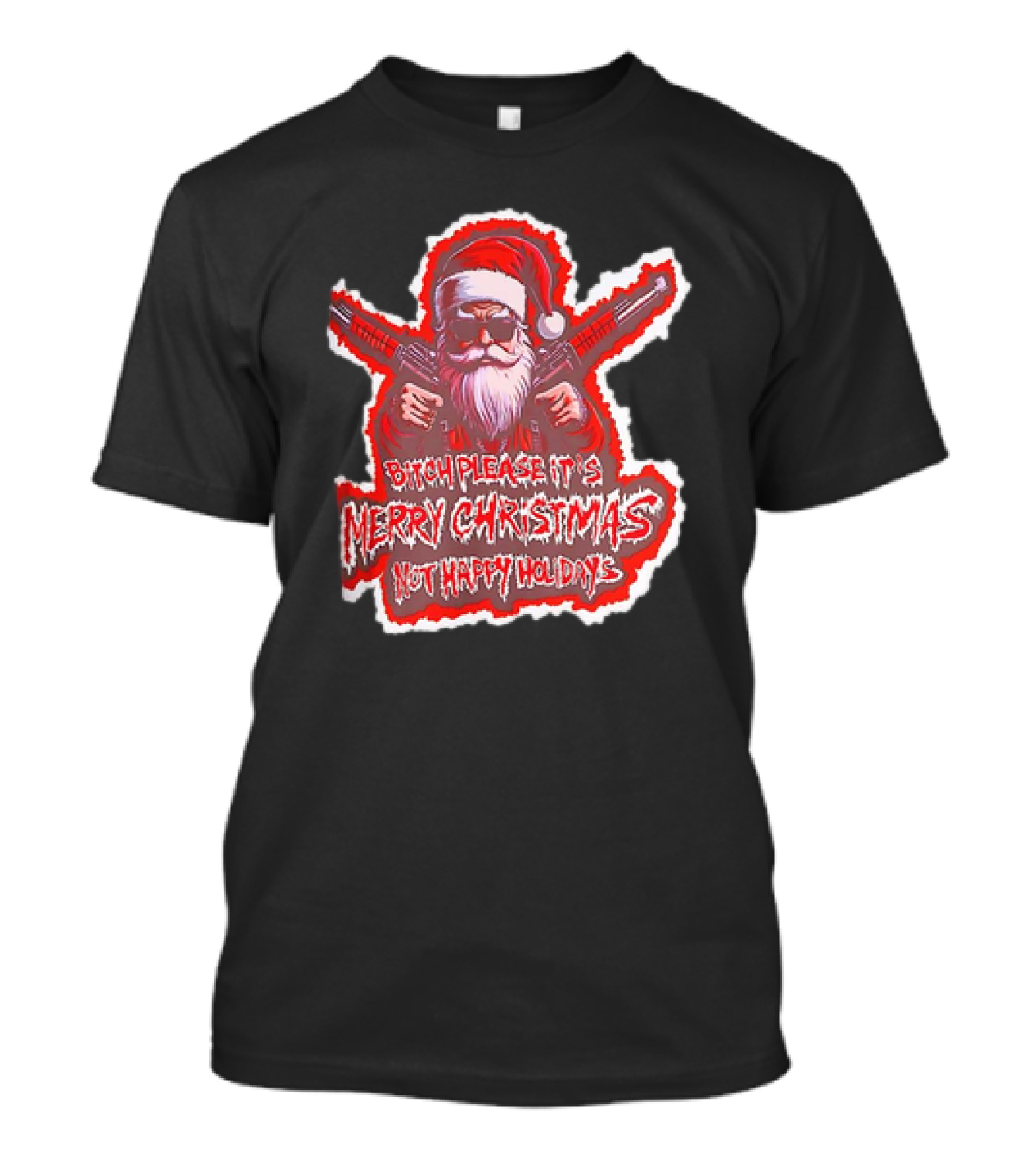 Santa Soldier Bitch Please It's Merry Christmas Not Happy Holidays T-Shirt