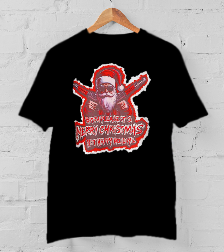 Santa Soldier Bitch Please It's Merry Christmas Not Happy Holidays T-Shirt