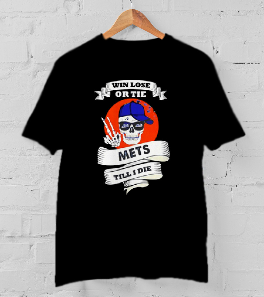 Win Lose Or Tie Mets Till I Die Skull With Cap And Peace Sign T-Shirt