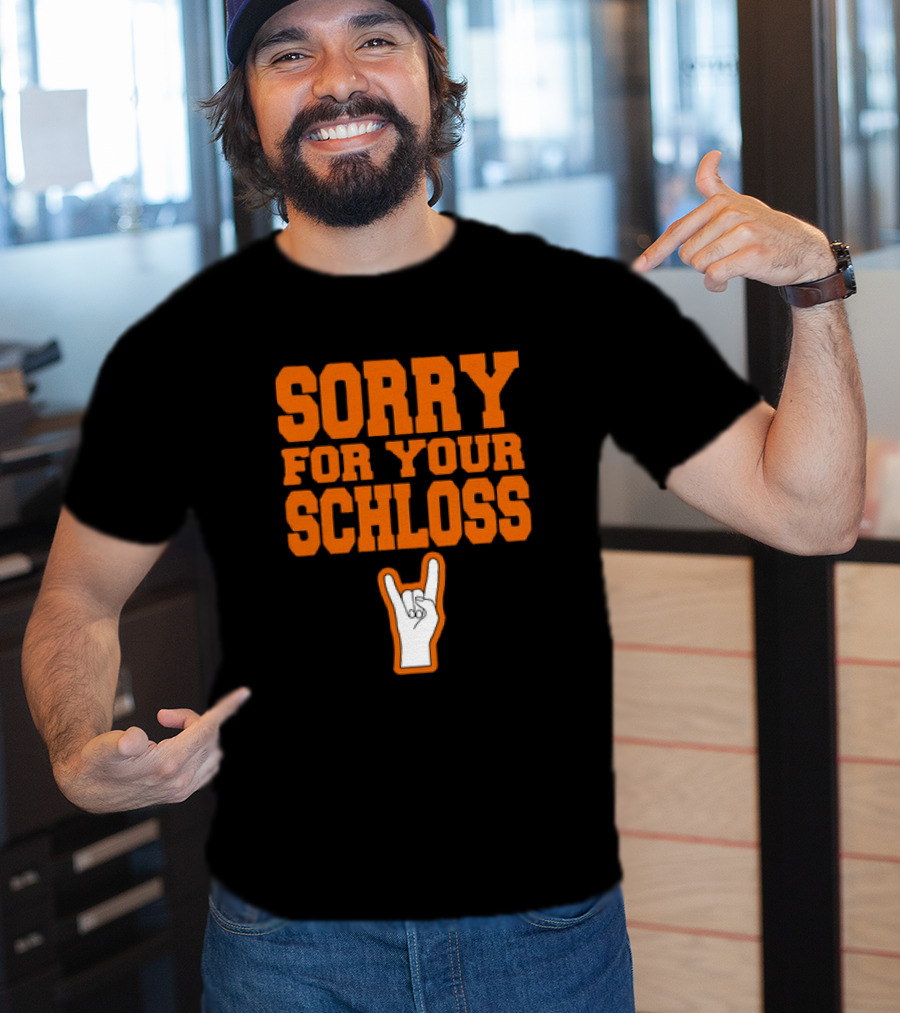 Sorry For Your Schloss Texas Longhorn Hook Em Horns T-Shirt